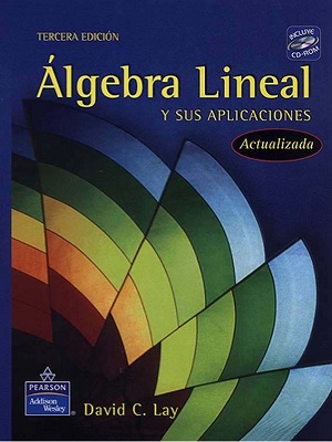 Algebra Lineal y sus aplicaciones - David Lay - Tercera Edicion